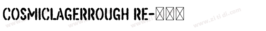 CosmicLagerRough Re字体转换